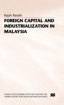 Foreign Capital and Industrialization in Malaysia (Studies in the Economies of East and South-East Asia)