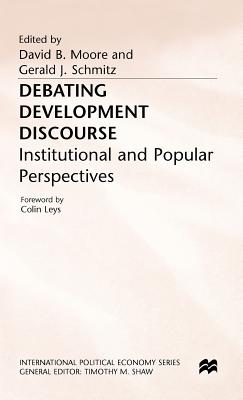 Debating Development Discourse: Institutional and Popular Perspectives (International Political Economy Series)
