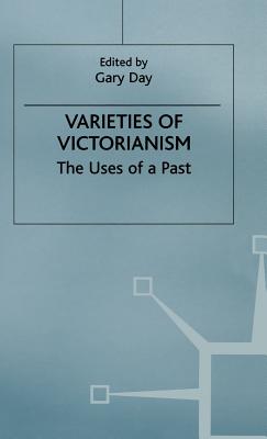 Varieties of Victorianism: The Uses of a Past