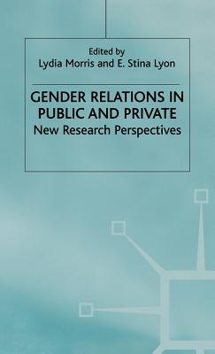 Gender Relations in Public and Private: New Research Perspectives (Explorations in Sociology.)
