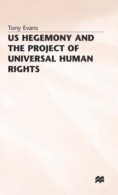 US Hegemony and the Project of Universal Human Rights (Southampton Studies in International Policy)