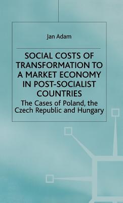 Image for Social Costs of Transformation to a Market Economy in Post-Socialist Countries: The Case of Poland, the Czech Republic and Hungary