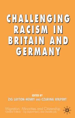 Challenging Racism in Britain and Germany (Migration, Minorities and Citizenship)