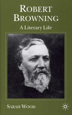 Robert Browning: A Literary Life (Literary Lives)