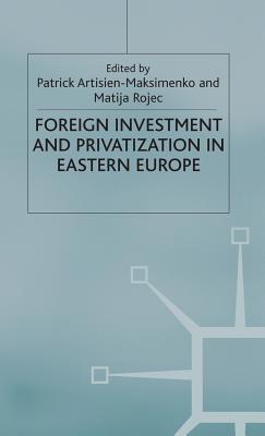 Foreign Investment and Privatization in Eastern Europe