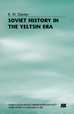 Soviet History in the Yeltsin Era (Studies in Russian and East European History and Society)