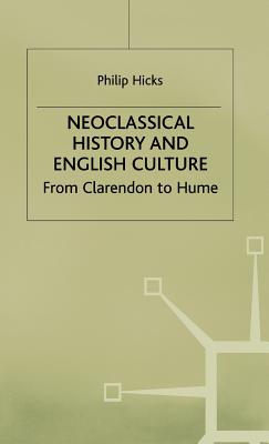 Neoclassical History and English Culture: From Clarendon to Hume (Studies in Modern History)