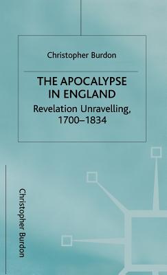 Apocalypse in England: Revelation Unraveling, 1700-1834 (Studies in Literature and Religion)