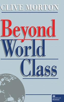 Beyond World Class (Macmillan Business)