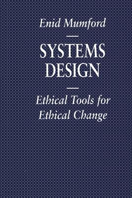 Systems Design Ethical Tools for Ethical Change