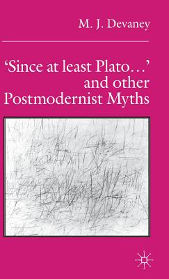 'Since at least Plato .' and Other Postmodernist Myths