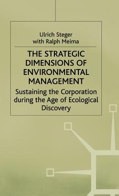 The Strategic Dimensions of Environmental Management: Sustaining the Corporation during the Age of Ecological Discovery