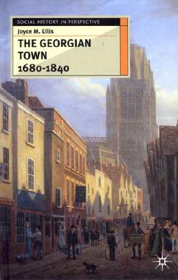The Georgian Town 1680-1840 (Social History in Perspective)