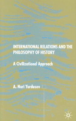 International Relations and the Philosophy of History: A Civilizational Approach