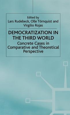 Democratization in the Third World: Concrete Cases in Comparative and Theoretical Perspective (International Political Economy Series)