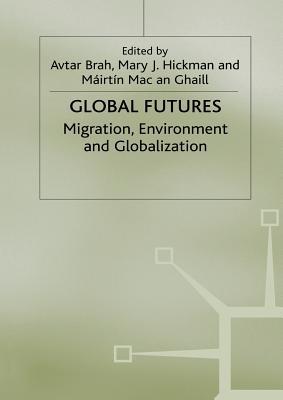 Global Futures: Migration, Environment and Globalization (Explorations in Sociology.)