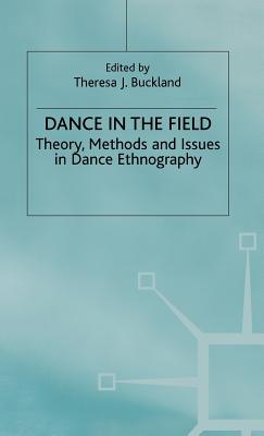 Dance in the Field: Theory, Methods and Issues in Dance Ethnography