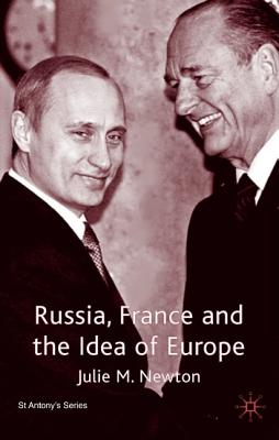 Russia, France and the Idea of Europe (St Antony's Series)