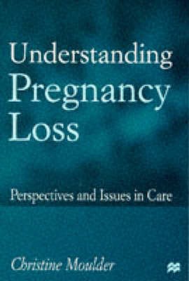 Understanding Pregnancy Loss: Perspectives and issues in care