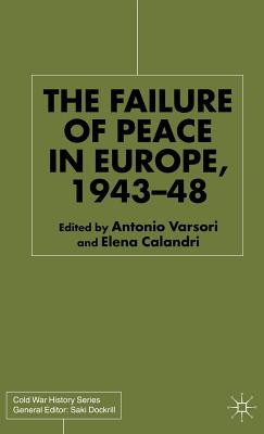 The Failure of Peace in Europe, 1943-48 (Cold War History)