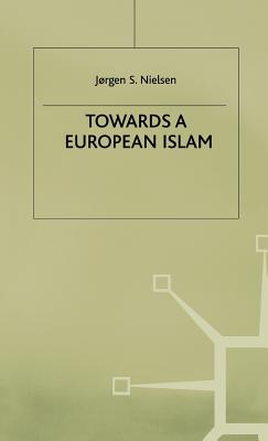 Towards a European Islam (Migration, Minorities and Citizenship)