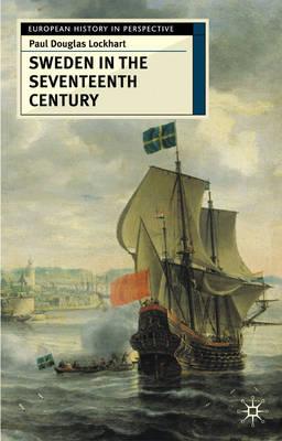 Sweden in the Seventeenth Century (European History in Perspective, 39)