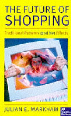The Future of Shopping: Traditional Patterns and Net Effects