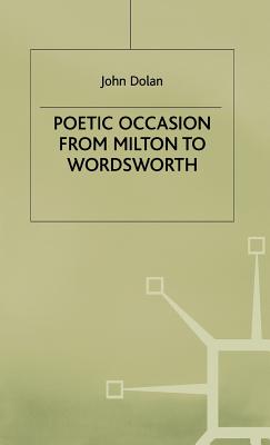 Poetic Occasion from Milton to Wordsworth (Early Modern Literature in History)