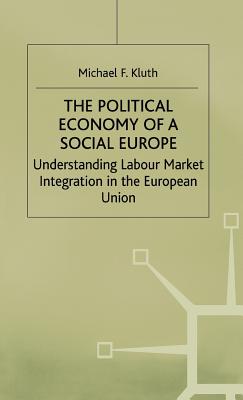 The Political Economy of a 'Social Europe': Understanding Labour Market Integration in the European Union