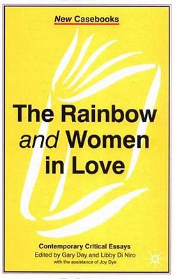 The Rainbow and Women in Love (New Casebooks, 71)