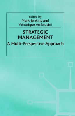 Strategic Management: A Multi-Perspective Approach