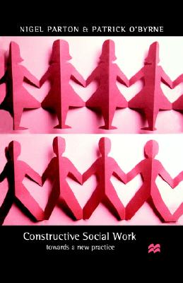 Constructive Social Work: Towards a New Practice