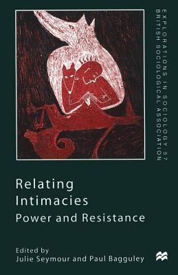 Relating Intimacies: Power and Resistance (Explorations in Sociology.)