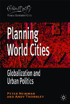 Planning World Cities: Globalization and Urban Politics (Planning, Environment, Cities)