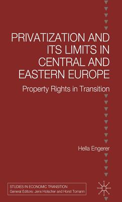 Privatisation and Its Limits in Central and Eastern Europe: Property Rights in Transition (Studies in Economic Transition)