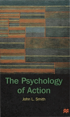 The Psychology of Action [Paperback] John L. Smith