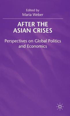 After the Asian Crisis: Perspectives on Global Politics and Economics