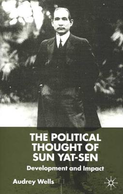 The Political Thought of Sun Yat-sen: Development and Impact