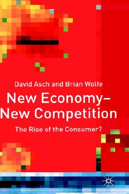 New Economy - New Competition: The Rise of the Consumer