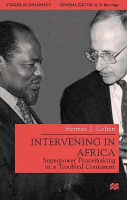 Intervening in Africa: Superpower Peacemaking in a Troubled Continent (Studies in Diplomacy)