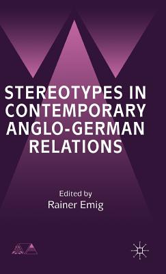 Stereotypes in Contemporary Anglo-German Relationships (Anglo-German Foundation)