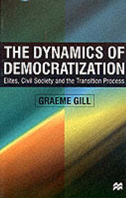 Image for The Dynamics of Democratization: Elites, Civil Society and the Transition Process