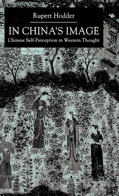 In China's Image: Chinese Self-perception in Western Thought