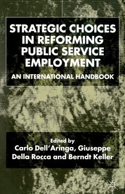 Strategic Choices in Reforming Public Service Employment: An International Handbook