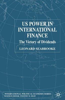 US Power in International Finance : The Victory of Dividends (International Political Economy Series)