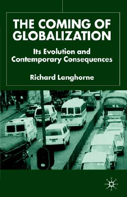 The Coming of Globalization: Its Evolution and Contemporary Consequences