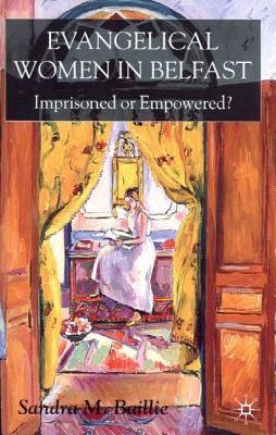 Evangelical Women in Belfast: Imprisoned or Empowered