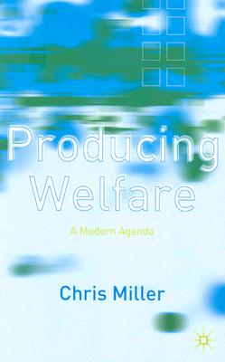 Producing Welfare: A Modern Agenda