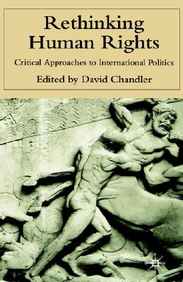 Rethinking Human Rights: Critical Approaches to International Politics