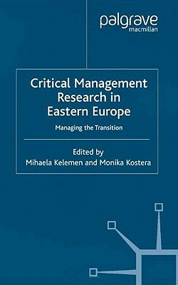 Critical Management Research in Eastern Europe: Managing the Transition